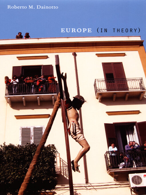 Title details for Europe (in Theory) by Roberto M. Dainotto - Available